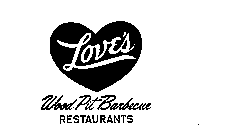 LOVE'S WOOD PIT BARBECUE RESTAURANTS 