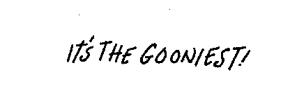 IT'S THE GOONIEST!