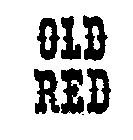 OLD RED