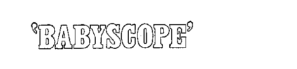 'BABYSCOPE'