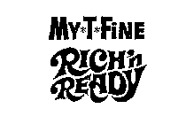 MY*T*FINE RICH'N READY