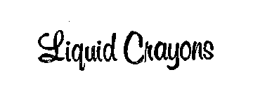 LIQUID CRAYONS