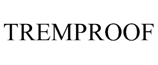 TREMPROOF