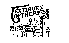 GENTLEMEN OF THE PRESS