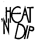 HEAT 'N DIP