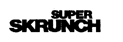 SUPER SKRUNCH