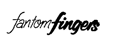 FANTOM FINGERS