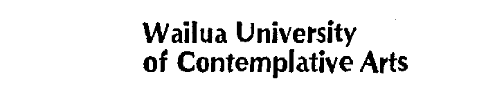 WAILUA UNIVERSITY OF CONTEMPLATIVE ARTS