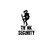 TH NK SECURITY