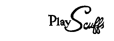 PLAY SCUFFS