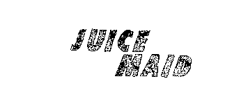 JUICE MAID