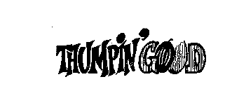 THUMPIN' GOOD