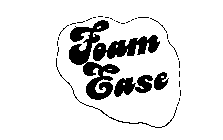 FOAM EASE