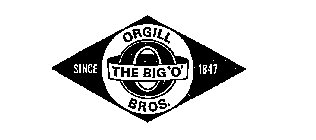 THE BIG 'O' ORGILL BROS.  SINCE 1847 O 