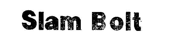 SLAM BOLT