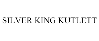 SILVER KING KUTLETT