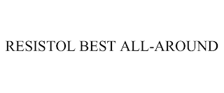 RESISTOL BEST ALL-AROUND