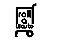 ROLL A WASTE