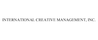 INTERNATIONAL CREATIVE MANAGEMENT, INC.