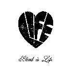 BLOOD IS LIFE LIFE 