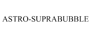 ASTRO-SUPRABUBBLE