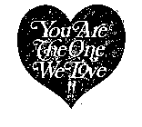 YOU ARE THE ONE WE LOVE!!