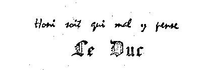 HONI SOIT QUI MAL Y PENSE LE DUC