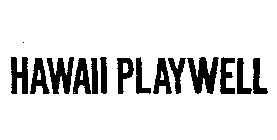 HAWAII PLAYWELL