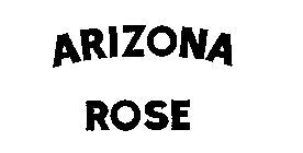 ARIZONA ROSE