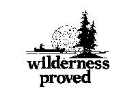 WILDERNESS PROVED