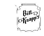 BILL KNAPP'S