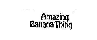 AMAZING BANANA THING