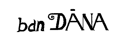 BAN DANA