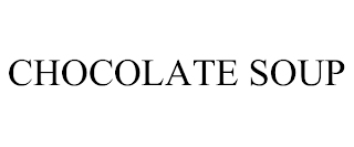 CHOCOLATE SOUP