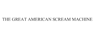 THE GREAT AMERICAN SCREAM MACHINE