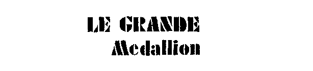 LE GRANDE MEDALLION