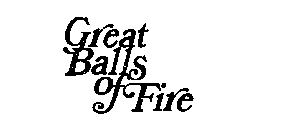 GREAT BALLS OF FIRE