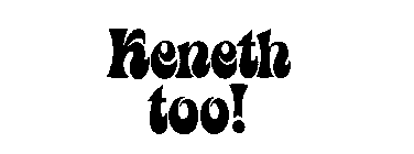 KENETH TOO!
