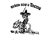 SENOR BOB'S TACOS