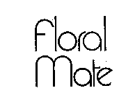 FLORAL MATE