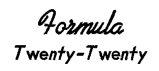FORMULA TWENTY-TWENTY