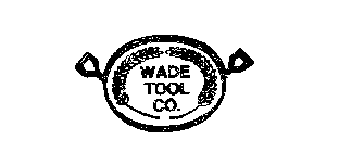 WADE TOOL CO.