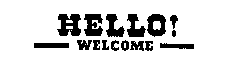 HELLO! WELCOME