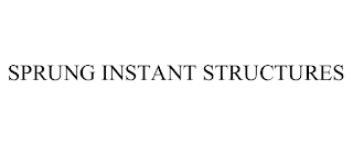 SPRUNG INSTANT STRUCTURES