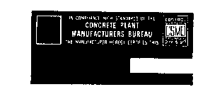 IN COMPLIANCE WITH STANDARD OF THE CONCRETE PLANT MANUFACTURERS BUREAU THE MANUFACTURER HEREBY CERTIFIES THIS CONTROL SYSTEM CSMO MANUFACTURE DIVISION