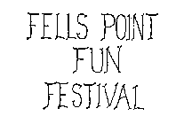 FELLS POINT FUN FESTIVAL