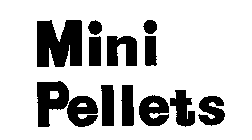 MINI PELLETS