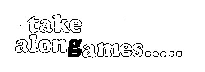 TAKE ALONGAMES.....