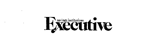 SAVINGS INSTITUTIONS EXECUTIVE