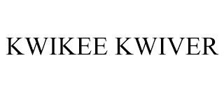 KWIKEE KWIVER